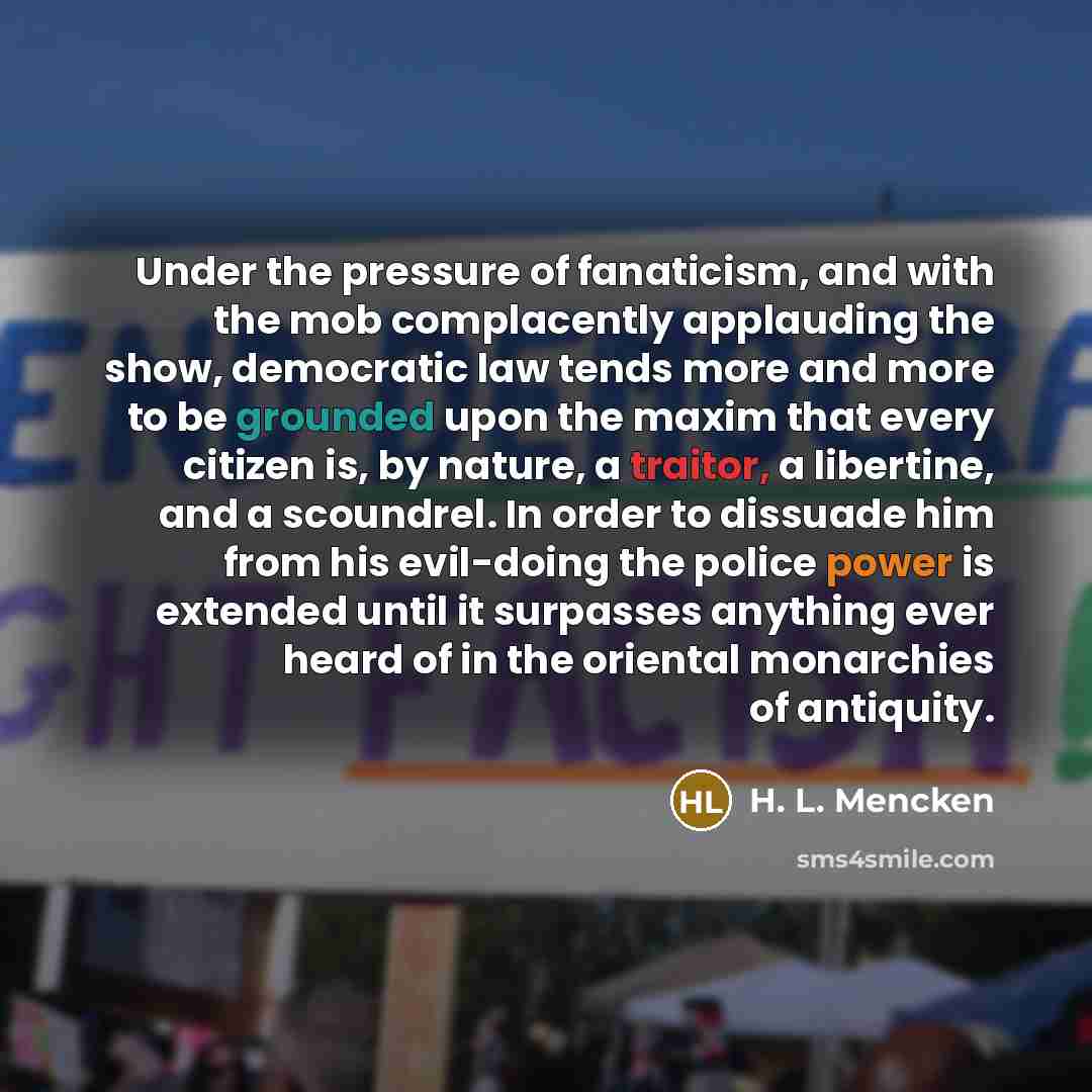 “Under the pressure of fanaticism, and with the mob complacently…” quote by H. L. Mencken