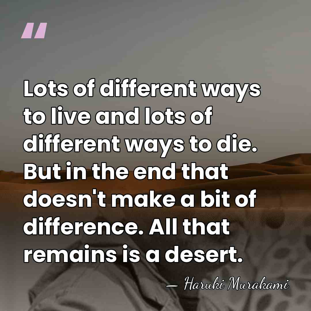 Lots of different ways to live and lots of different ways to&hellip; - Haruki Murakami