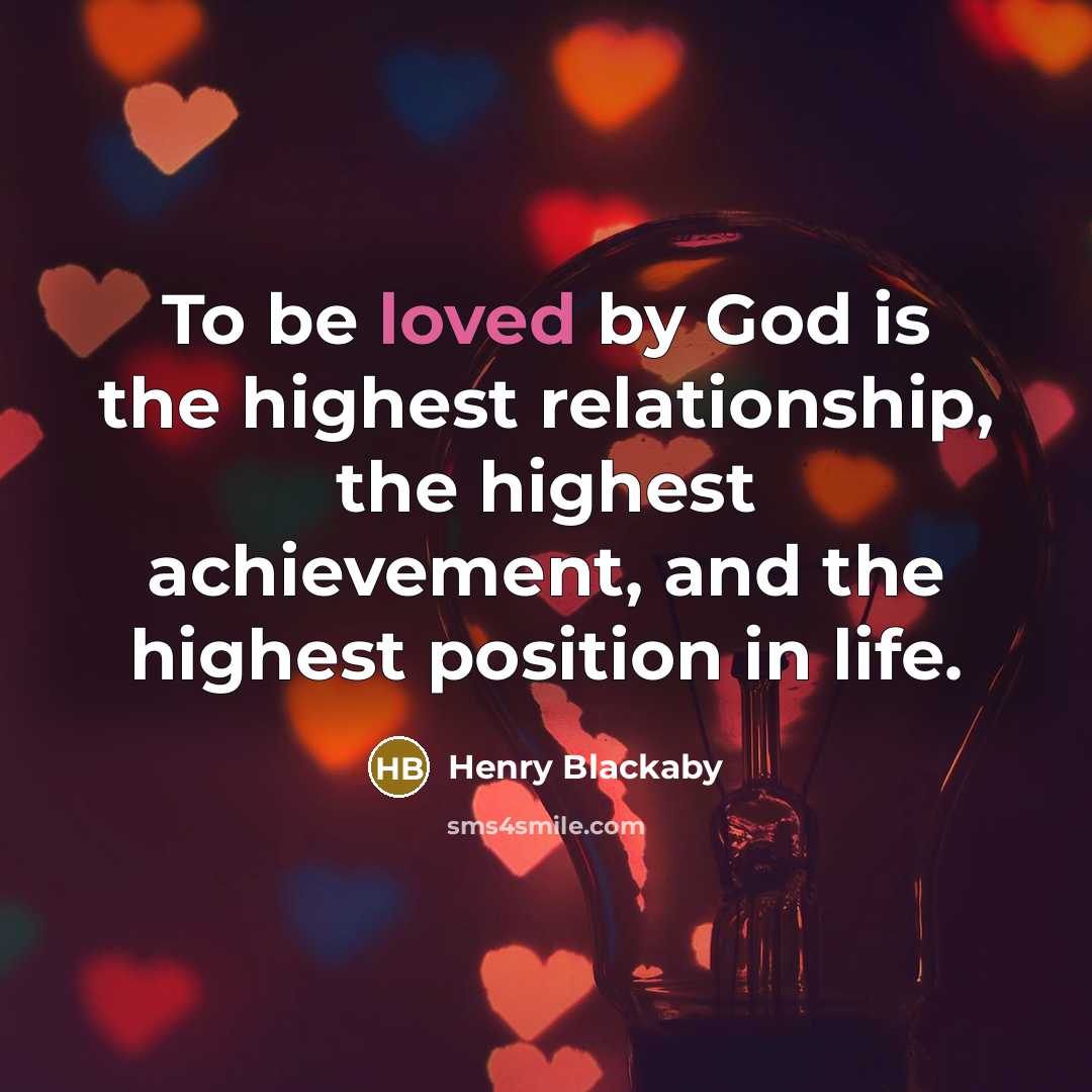 “To be loved by God is the highest relationship, the…” quote by Henry Blackaby