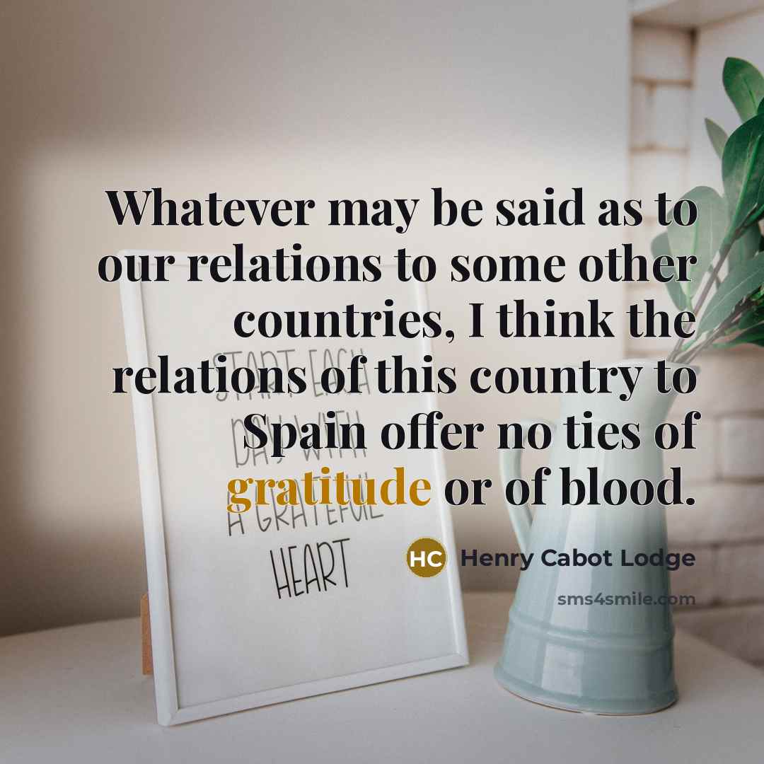 “Whatever may be said as to our relations to some…” quote by Henry Cabot Lodge