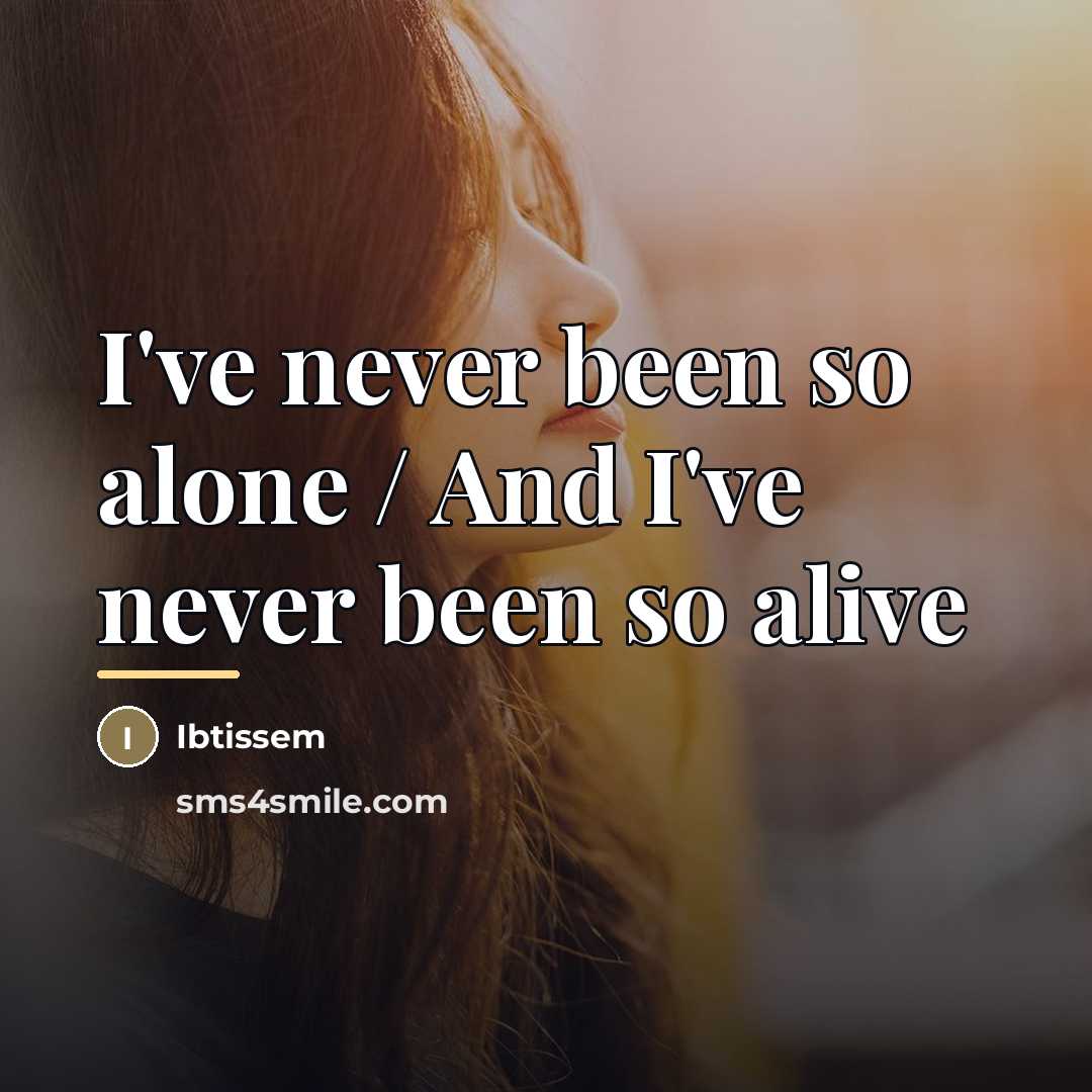 “I've never been so alone / And I've never been…” quote by Ibtissem