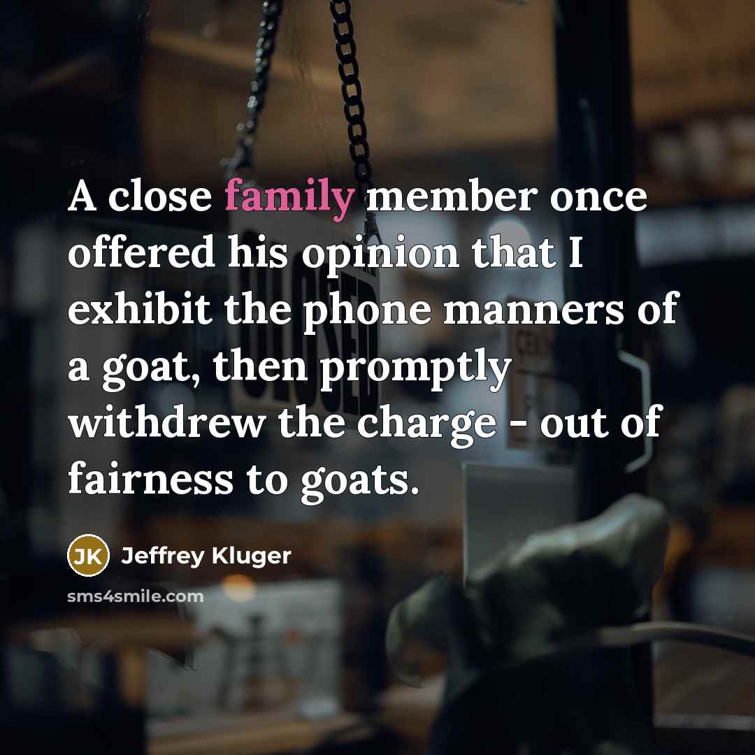 “A close family member once offered his opinion that I…” quote by Jeffrey Kluger