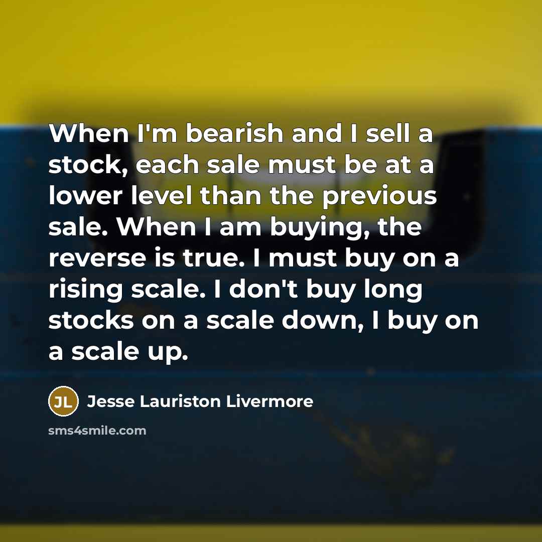 “When I'm bearish and I sell a stock, each sale…” quote by Jesse Lauriston Livermore