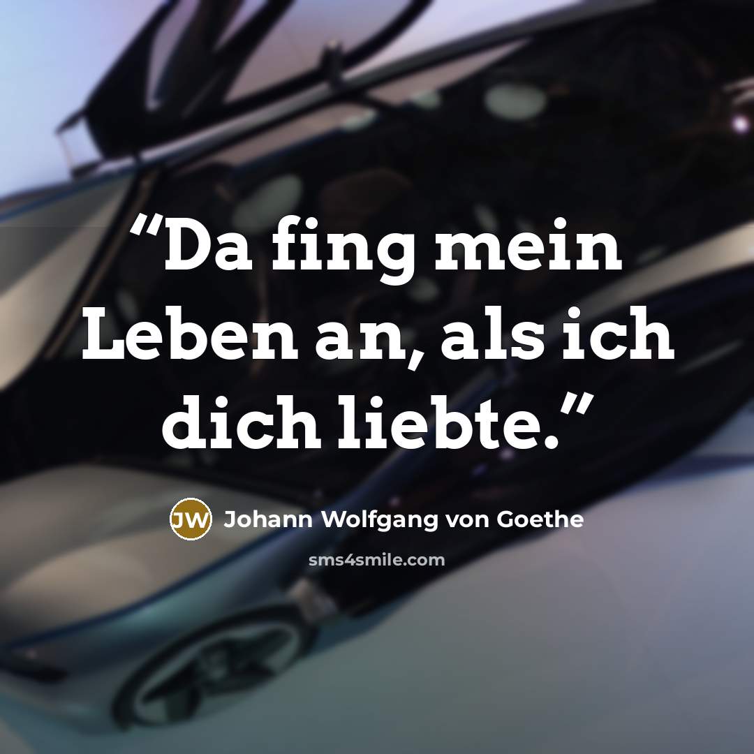 “Da fing mein Leben an, als ich dich liebte.” quote by Johann Wolfgang von Goethe