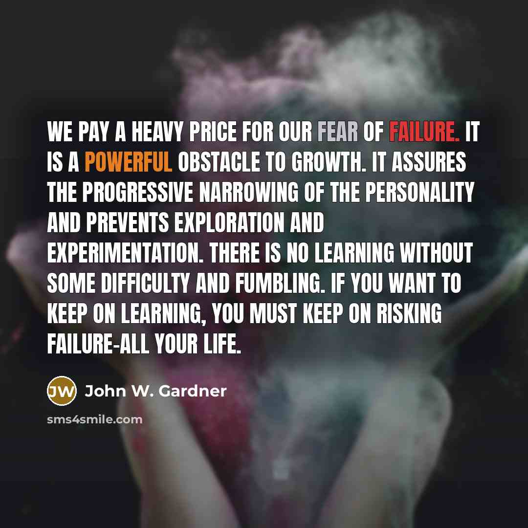 “We pay a heavy price for our fear of failure.…” quote by John W. Gardner