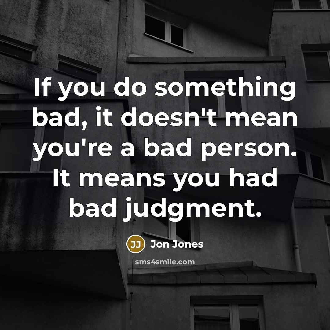 “If you do something bad, it doesn't mean you're a…” quote by Jon Jones
