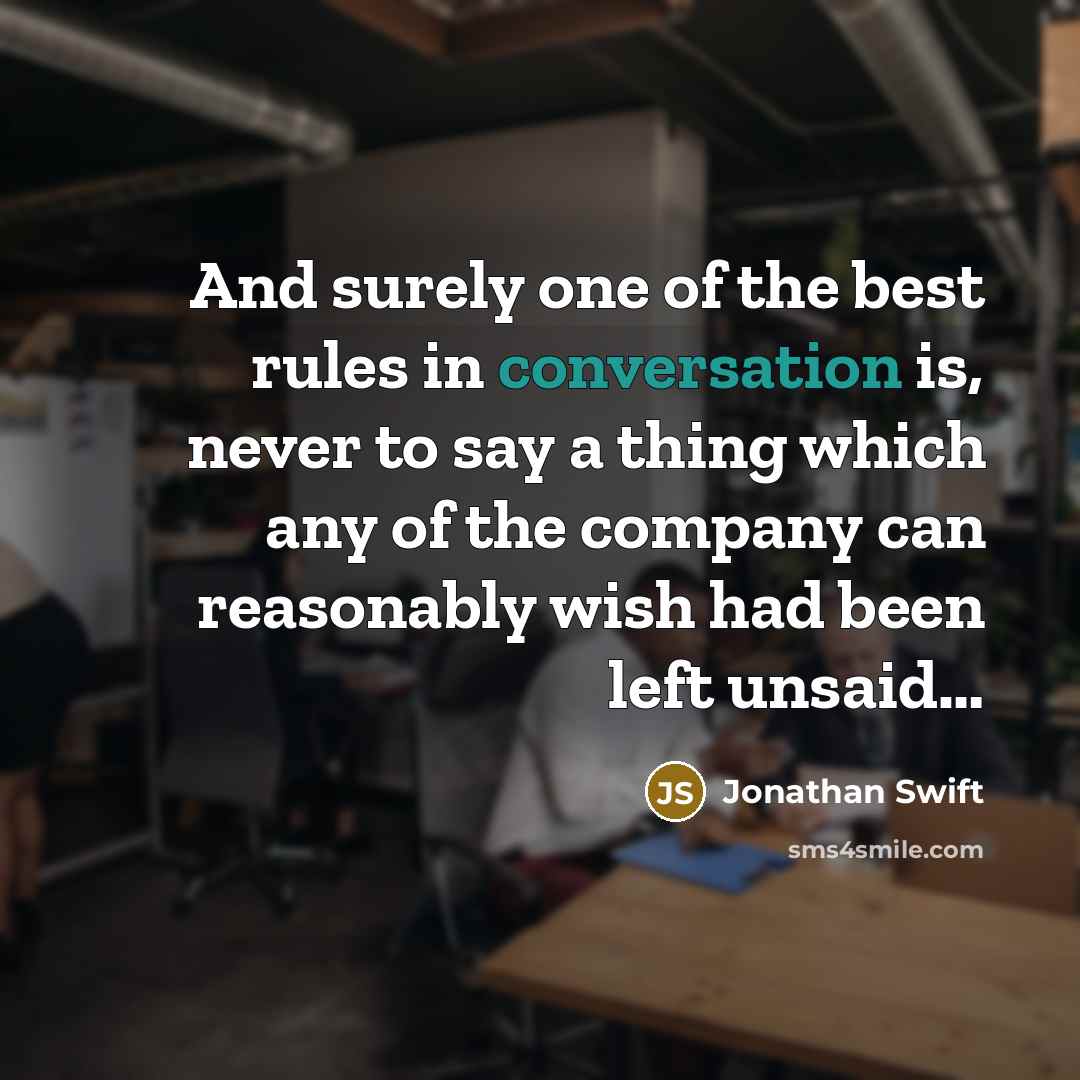 “And surely one of the best rules in conversation is,…” quote by Jonathan Swift