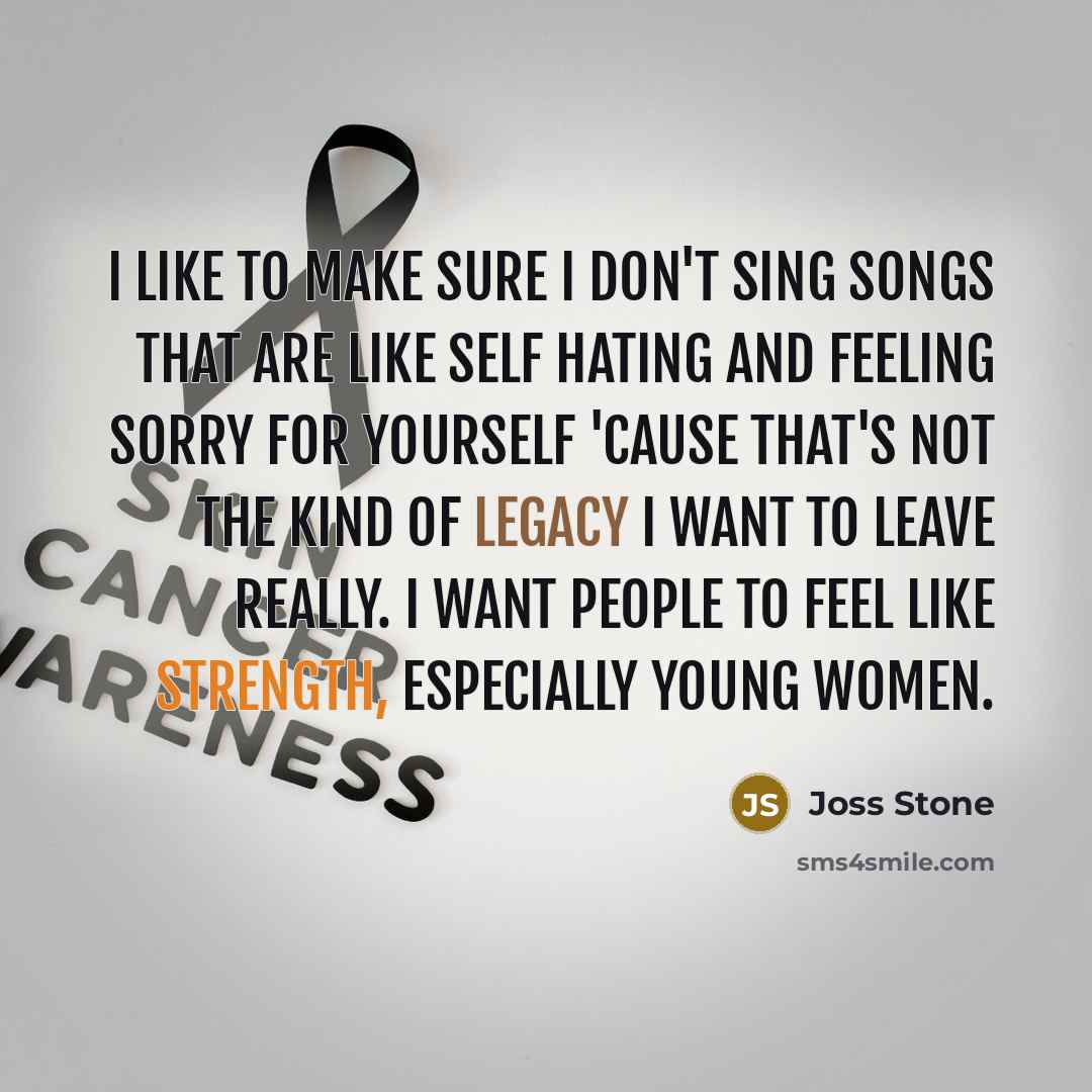“I like to make sure I don't sing songs that…” quote by Joss Stone
