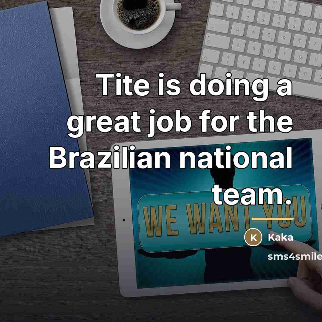 “Tite is doing a great job for the Brazilian national…” quote by Kaka