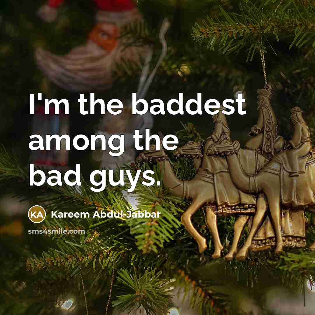 “I'm the baddest among the bad guys.…” quote by Kareem Abdul-Jabbar