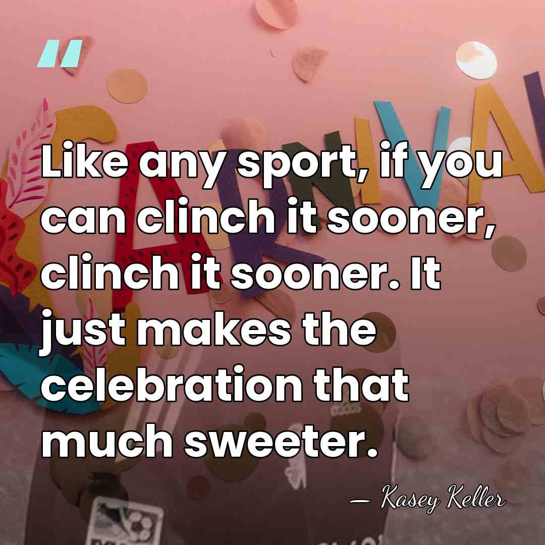 Like any sport, if you can clinch it sooner, clinch it sooner.&hellip; - Kasey Keller