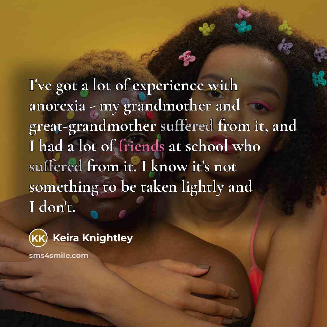 “I've got a lot of experience with anorexia - my…” quote by Keira Knightley