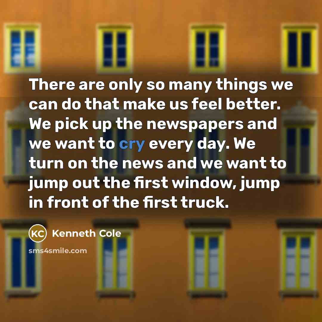 “There are only so many things we can do that…” quote by Kenneth Cole