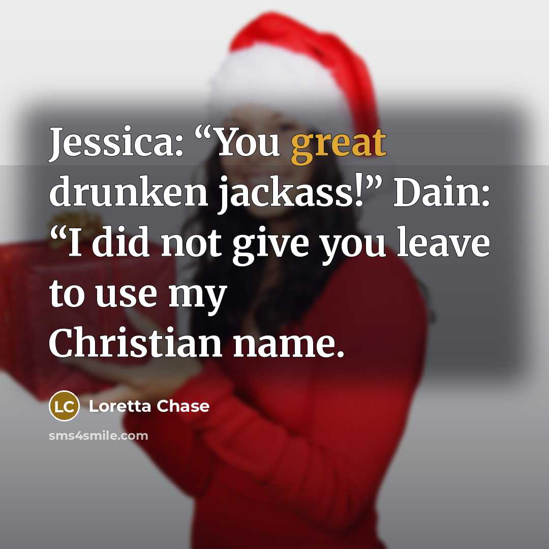 “Jessica: “You great drunken jackass!” Dain: “I did not give…” quote by Loretta Chase