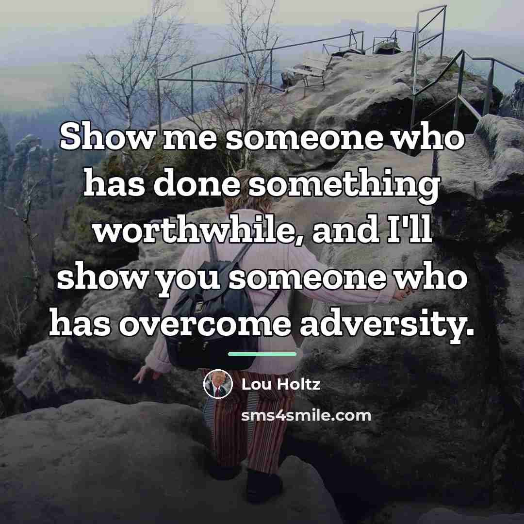 “Show me someone who has done something worthwhile, and I'll…” quote by Lou Holtz