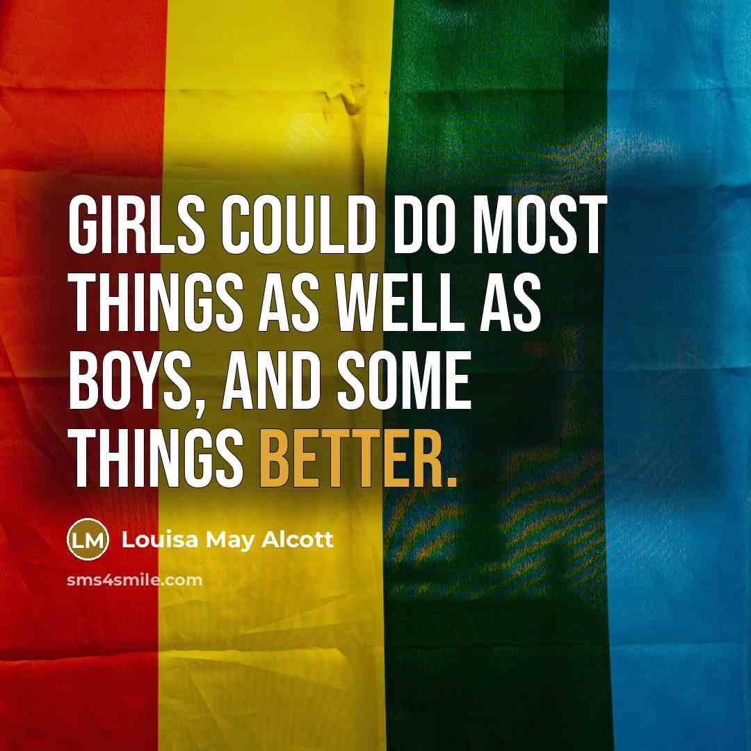 “Girls could do most things as well as boys, and…” quote by Louisa May Alcott