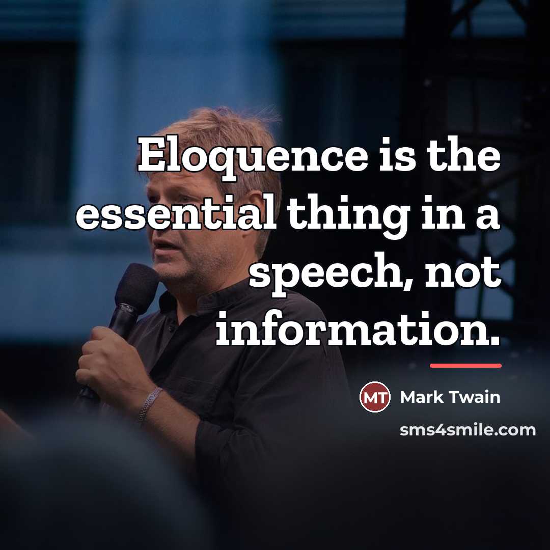 “Eloquence is the essential thing in a speech, not information.…” quote by Mark Twain