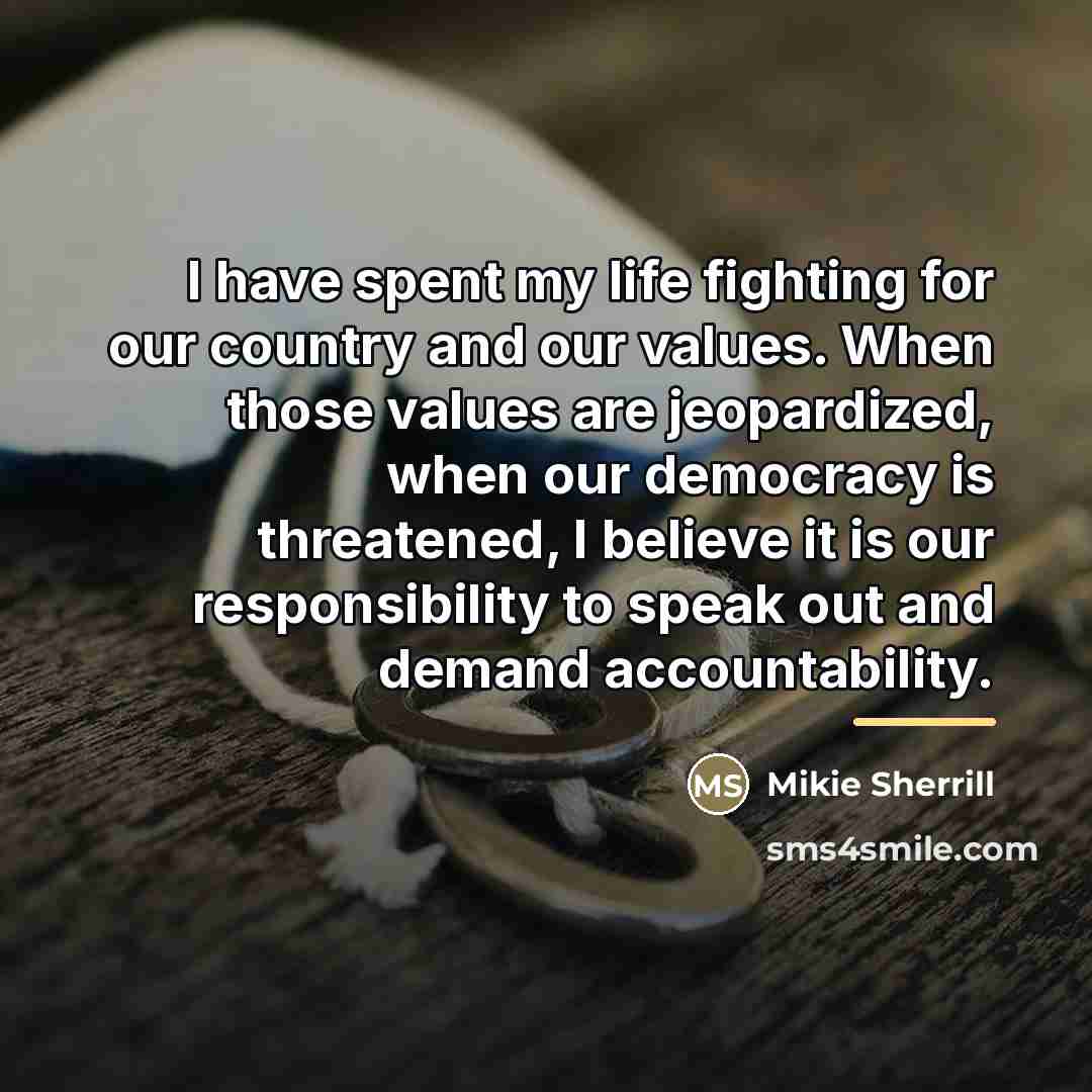 “I have spent my life fighting for our country and…” quote by Mikie Sherrill