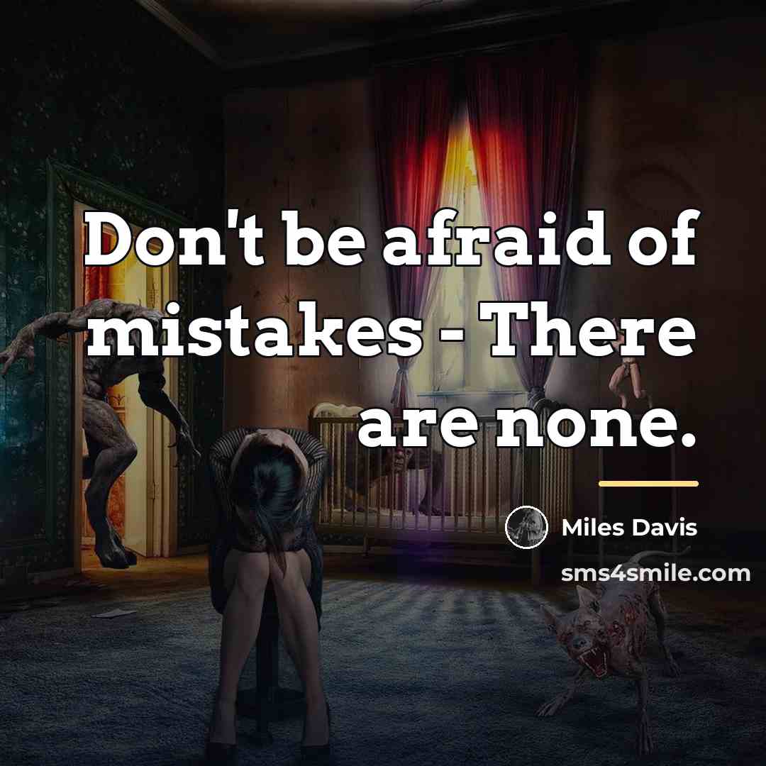 “Don't be afraid of mistakes - There are none.…” quote by Miles Davis