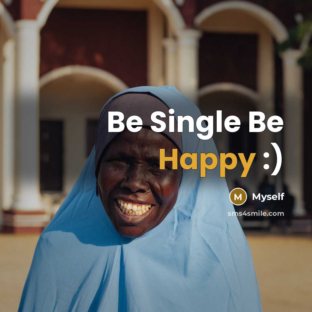 “Be Single Be Happy :)…” quote by Myself