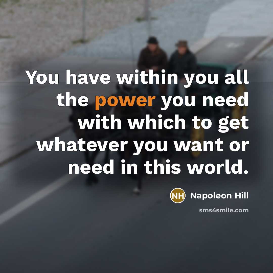 “You have within you all the power you need with…” quote by Napoleon Hill