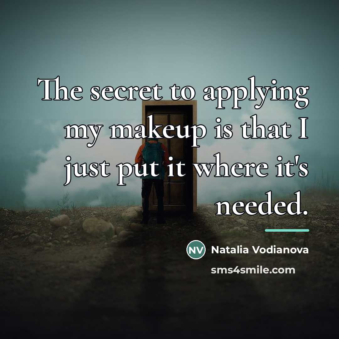 “The secret to applying my makeup is that I just…” quote by Natalia Vodianova