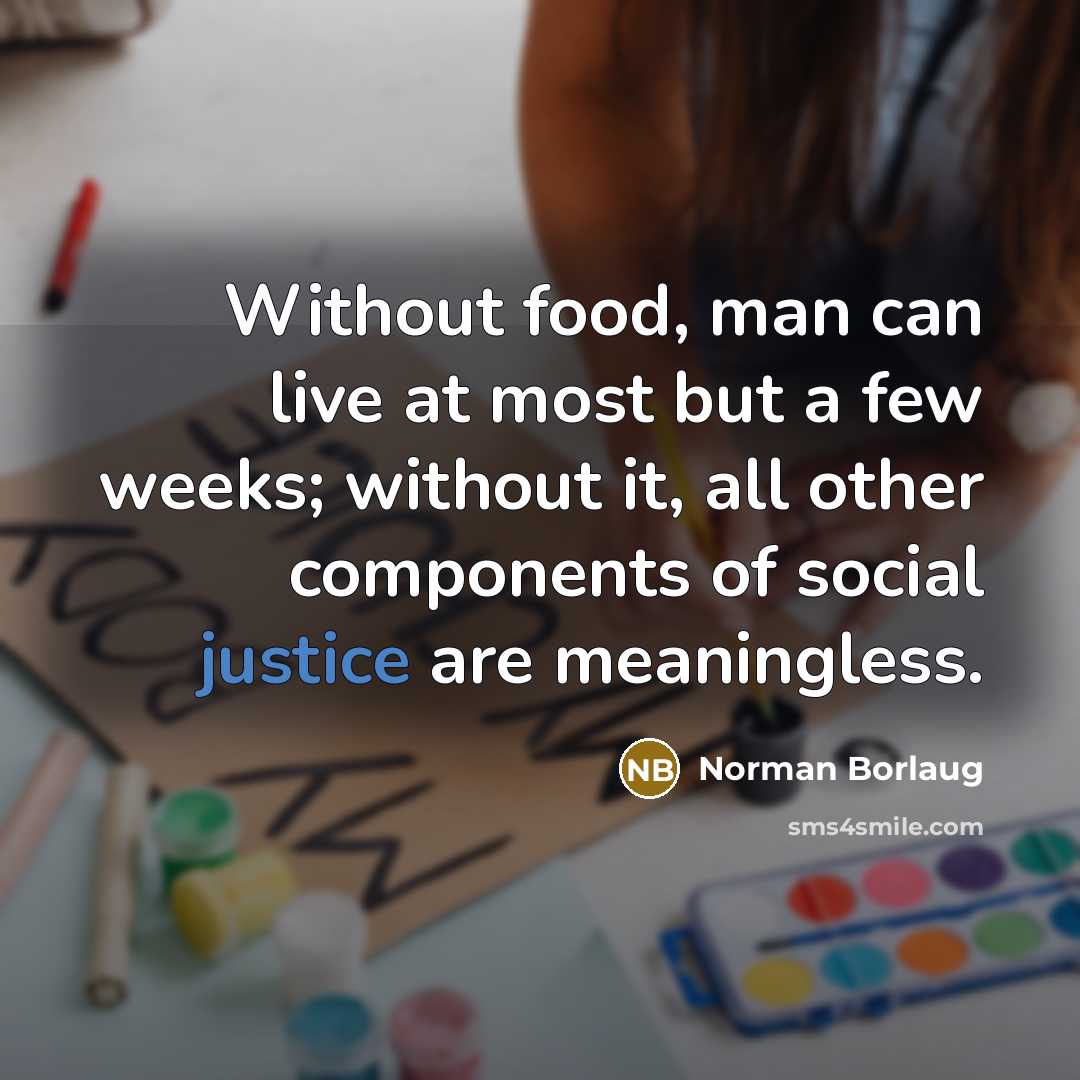 “Without food, man can live at most but a few…” quote by Norman Borlaug
