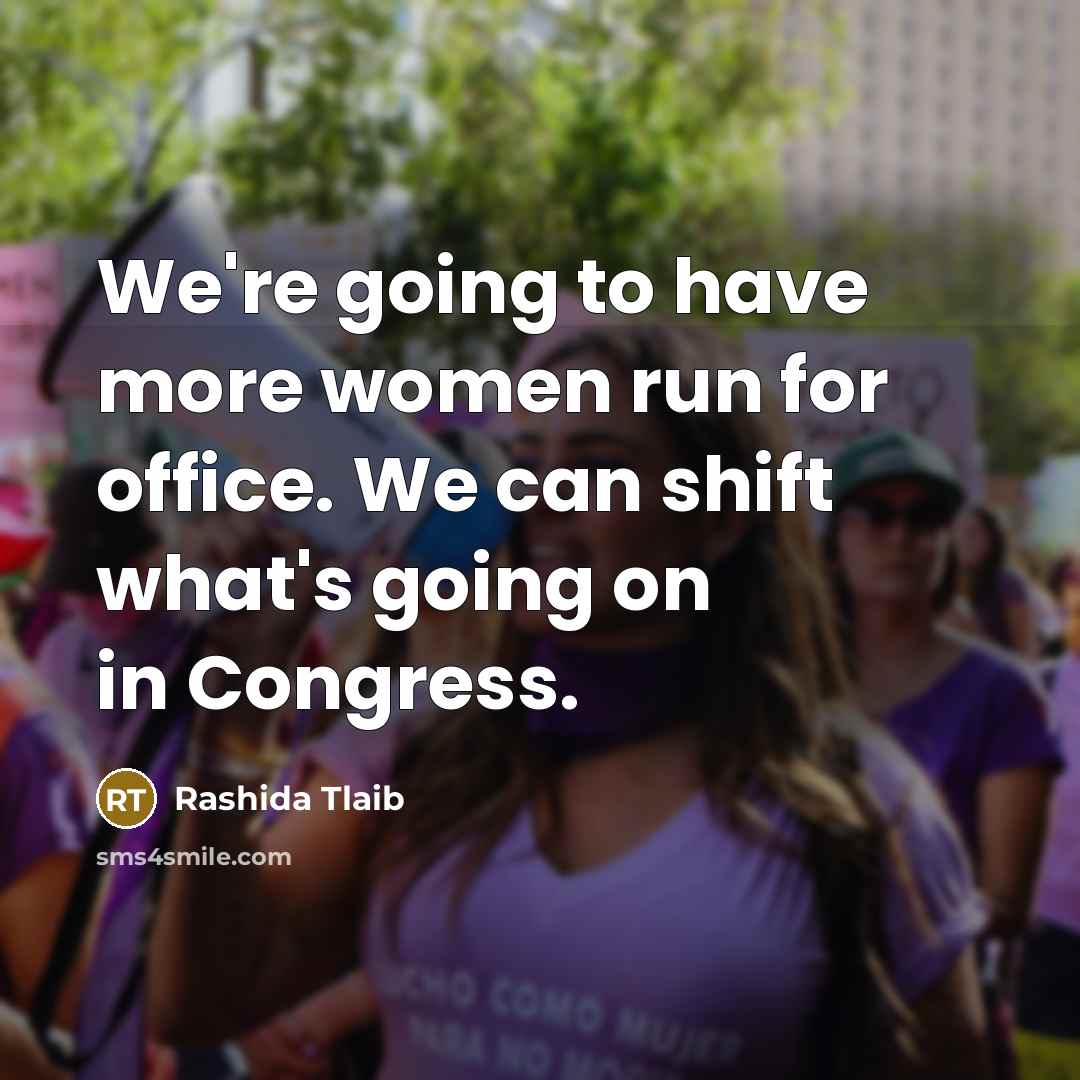 “We're going to have more women run for office. We…” quote by Rashida Tlaib