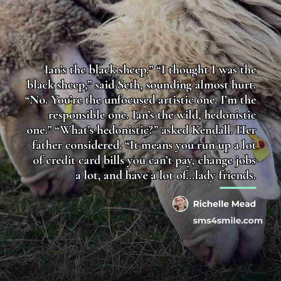 “Ian’s the black sheep.” “I thought I was the black…” quote by Richelle Mead