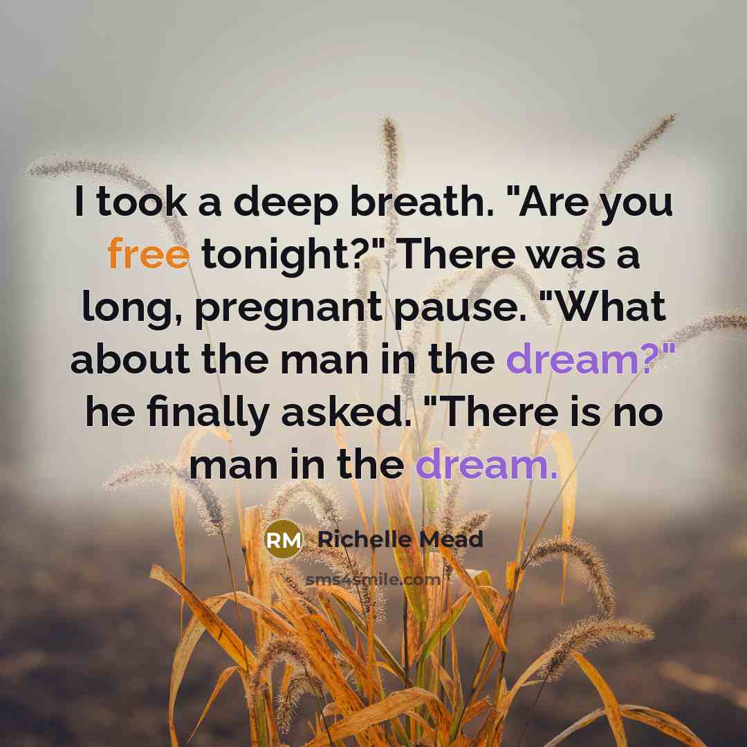 “I took a deep breath. "Are you free tonight?" There…” quote by Richelle Mead