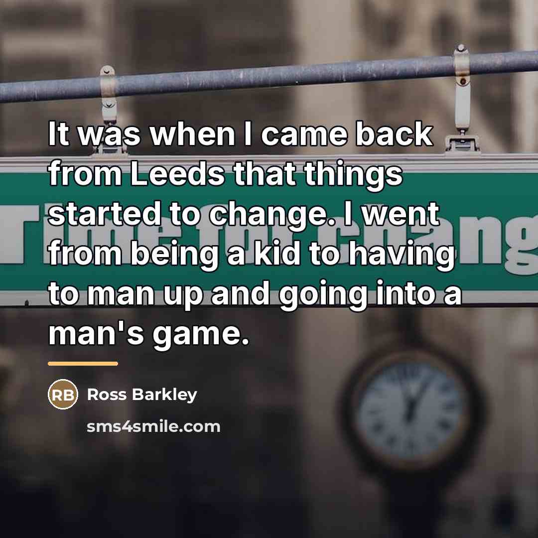 “It was when I came back from Leeds that things…” quote by Ross Barkley