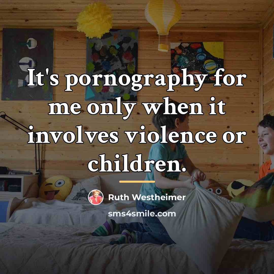 “It's pornography for me only when it involves violence or…” quote by Ruth Westheimer
