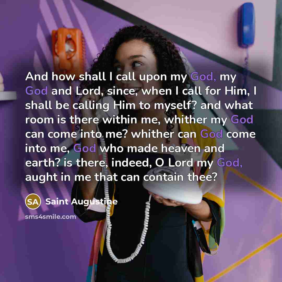 “And how shall I call upon my God, my God…” quote by Saint Augustine