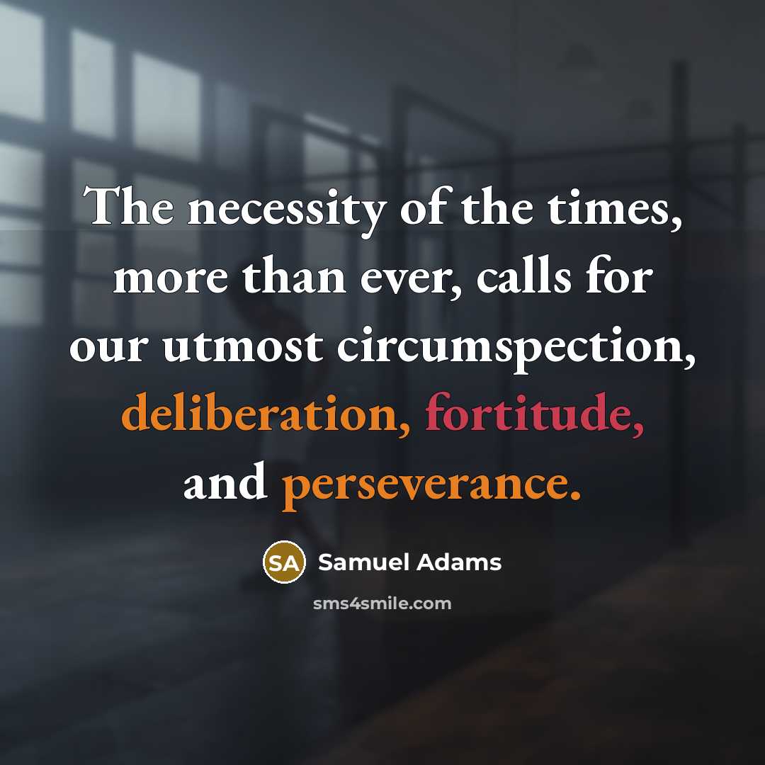 “The necessity of the times, more than ever, calls for…” quote by Samuel Adams