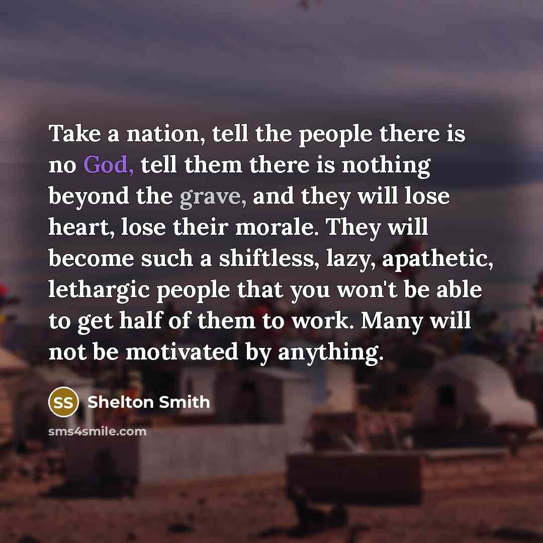 “Take a nation, tell the people there is no God,…” quote by Shelton Smith