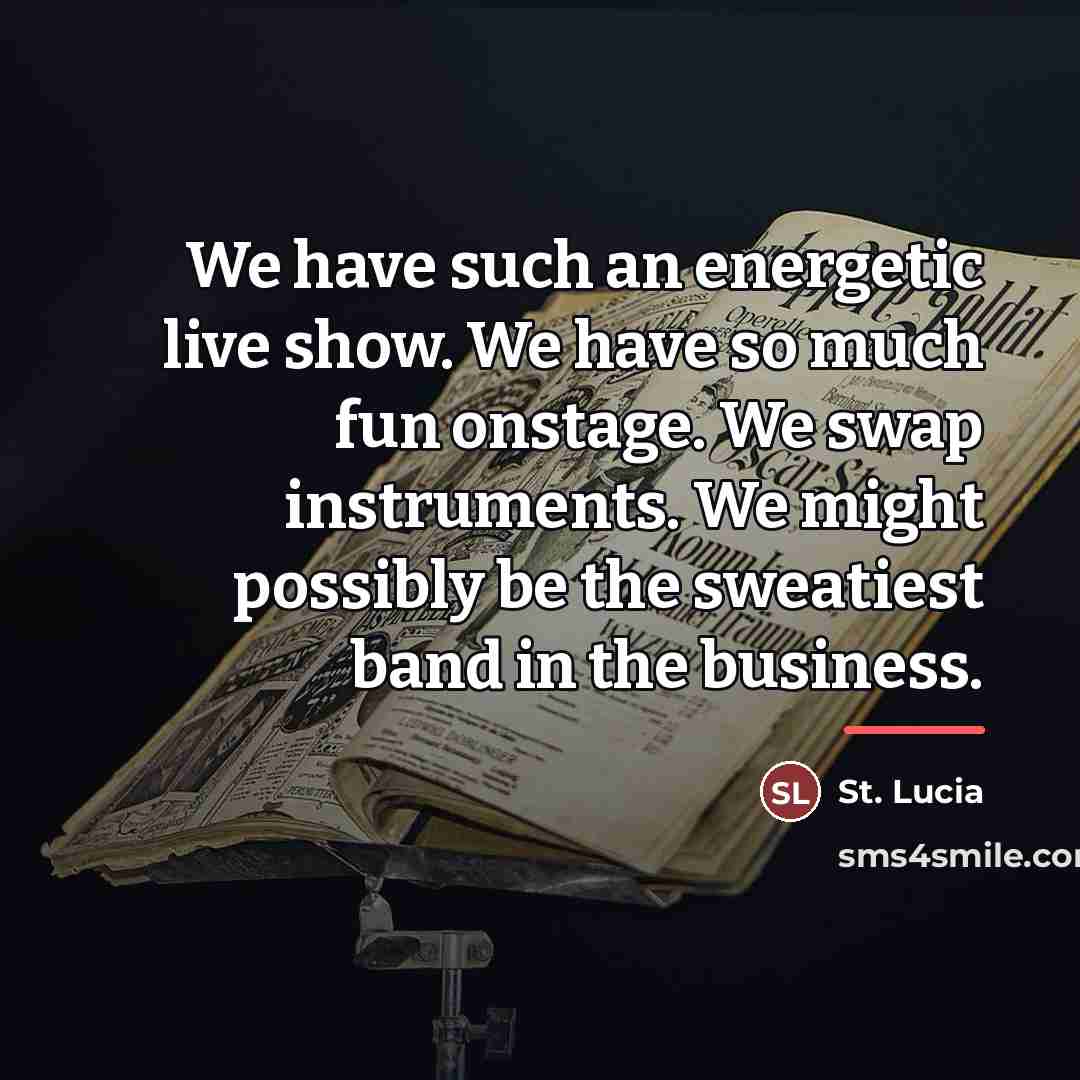 “We have such an energetic live show. We have so…” quote by St. Lucia