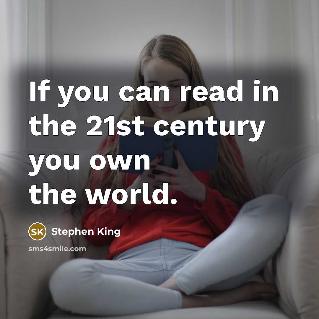 “If you can read in the 21st century you own…” quote by Stephen King