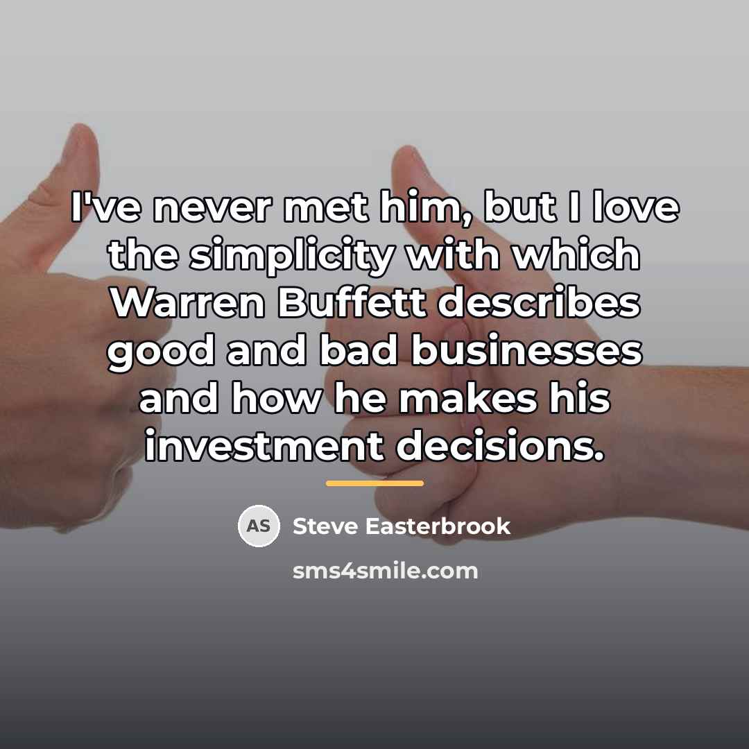 “I've never met him, but I love the simplicity with…” quote by Steve Easterbrook
