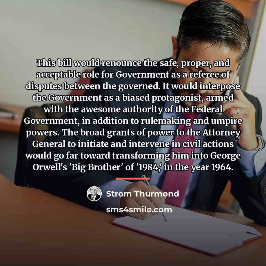 “This bill would renounce the safe, proper, and acceptable role…” quote by Strom Thurmond