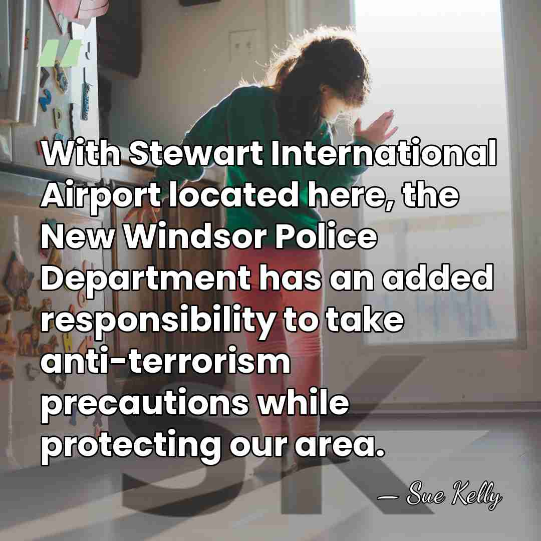 With Stewart International Airport located here, the New Windsor Police Department has&hellip; - Sue Kelly