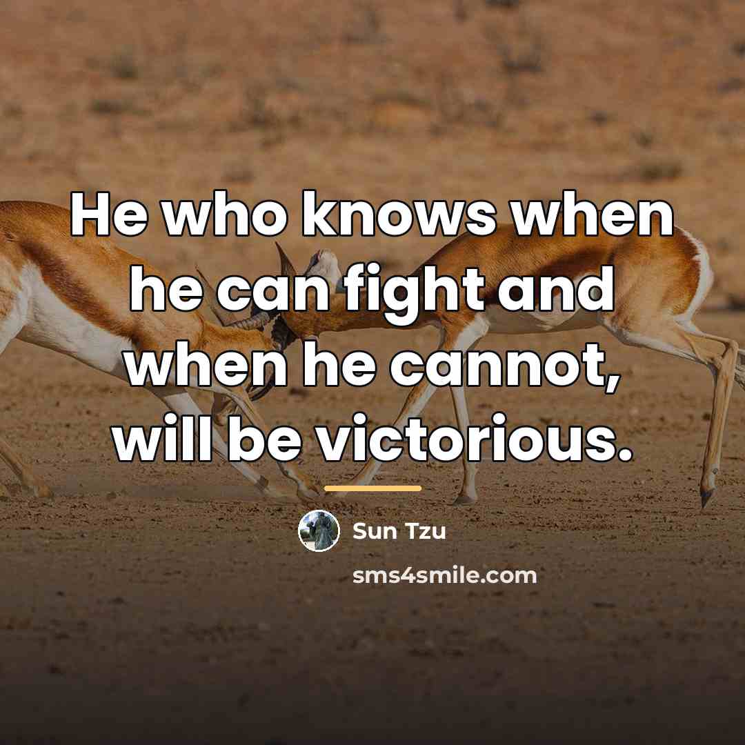 “He who knows when he can fight and when he…” quote by Sun Tzu