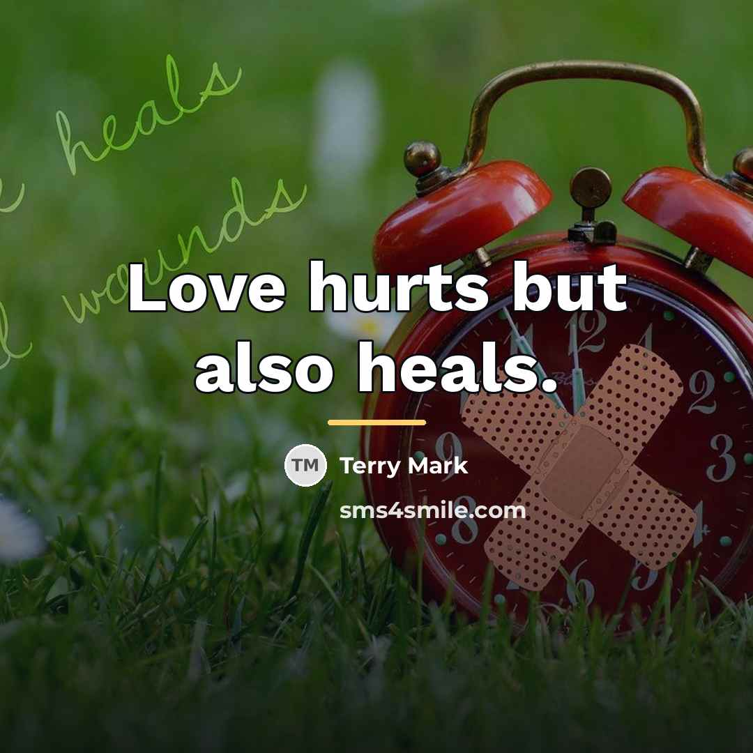 “Love hurts but also heals.…” quote by Terry Mark