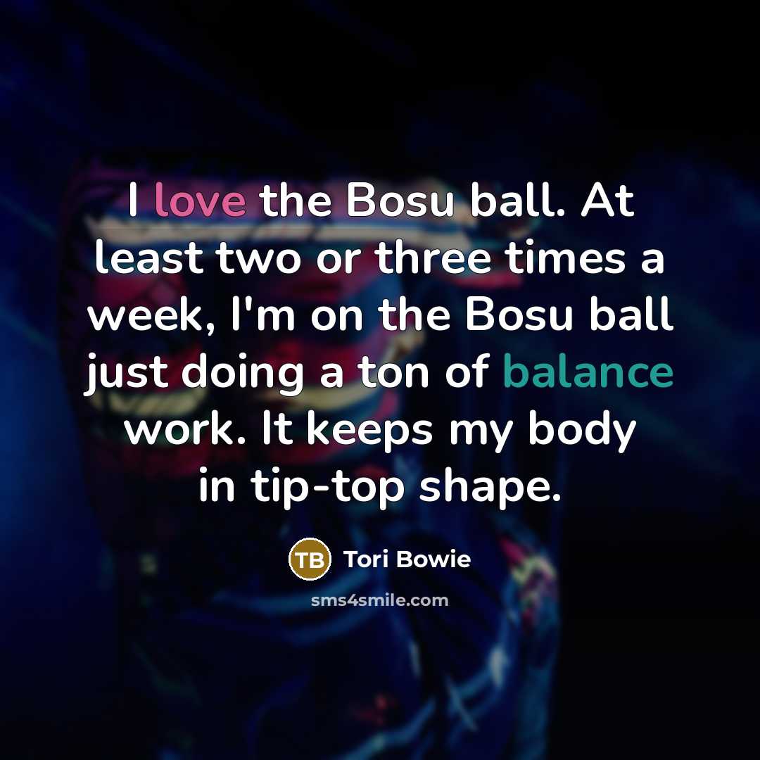 “I love the Bosu ball. At least two or three…” quote by Tori Bowie