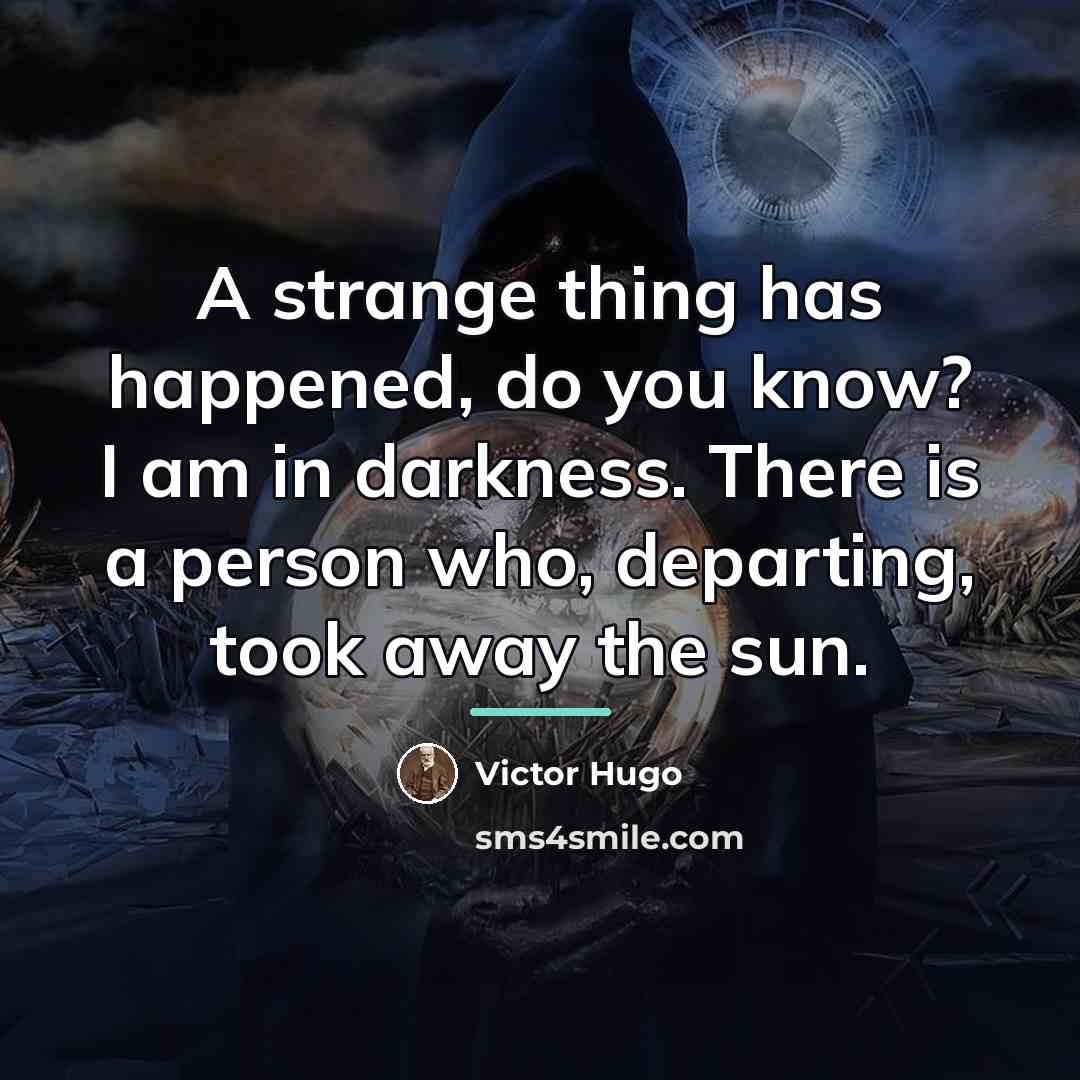 “A strange thing has happened, do you know? I am…” quote by Victor Hugo