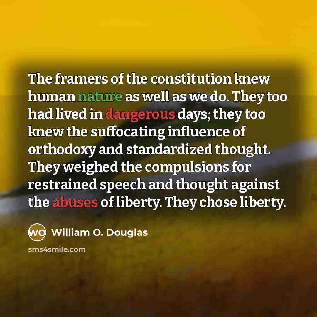 “The framers of the constitution knew human nature as well…” quote by William O. Douglas