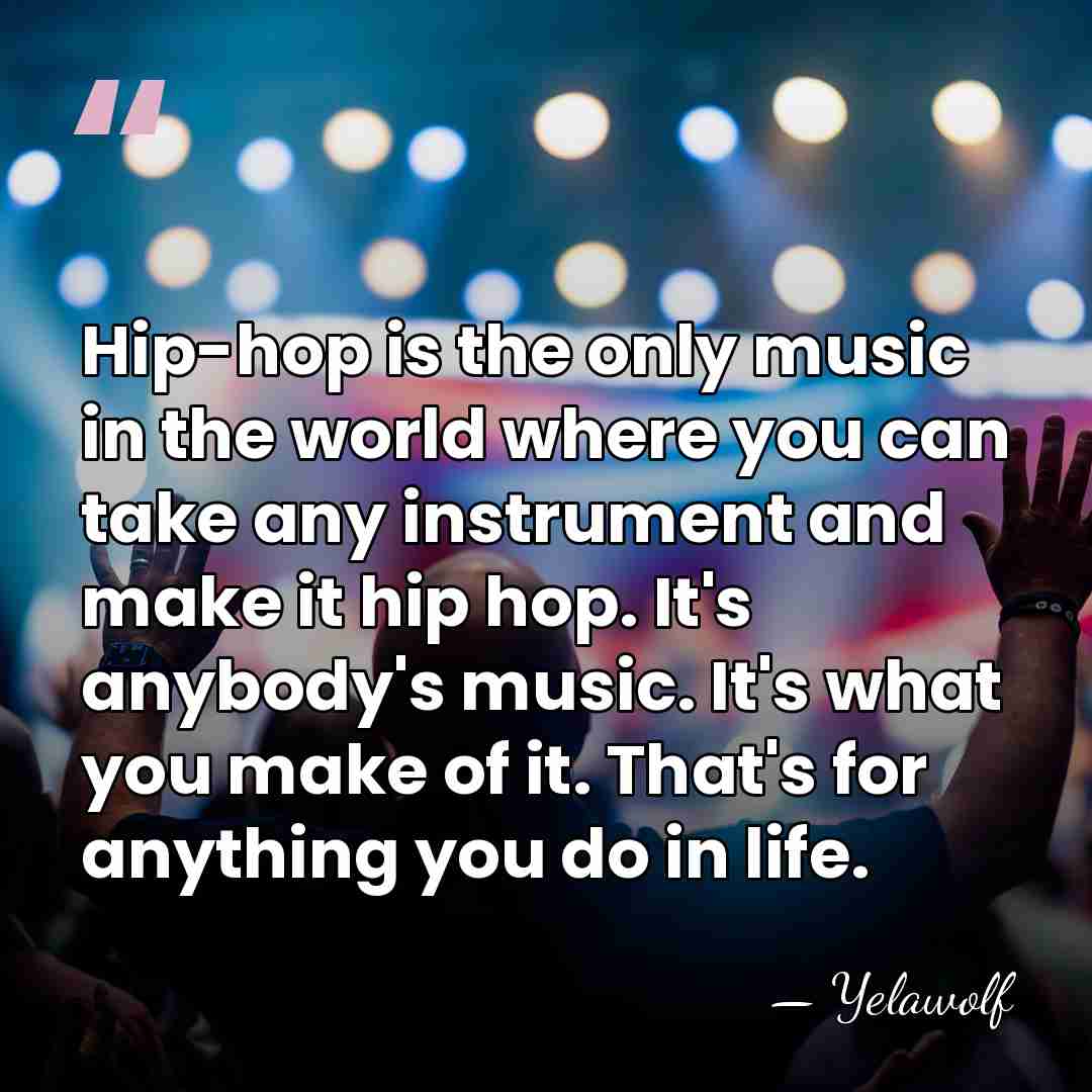 Hip-hop is the only music in the world where you can take&hellip; - Yelawolf