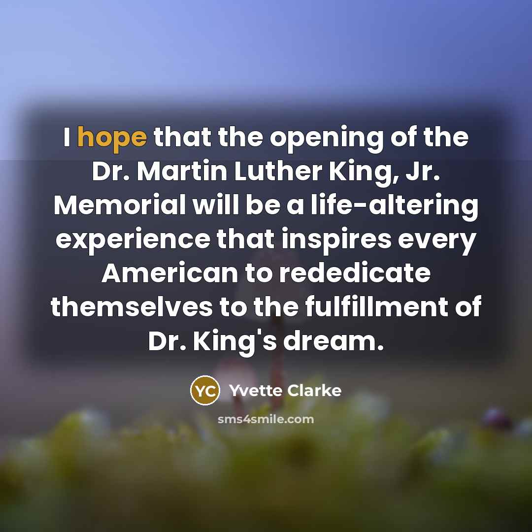 “I hope that the opening of the Dr. Martin Luther…” quote by Yvette Clarke