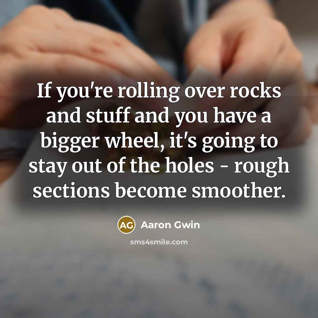 “If you're rolling over rocks and stuff and you have…” quote by Aaron Gwin