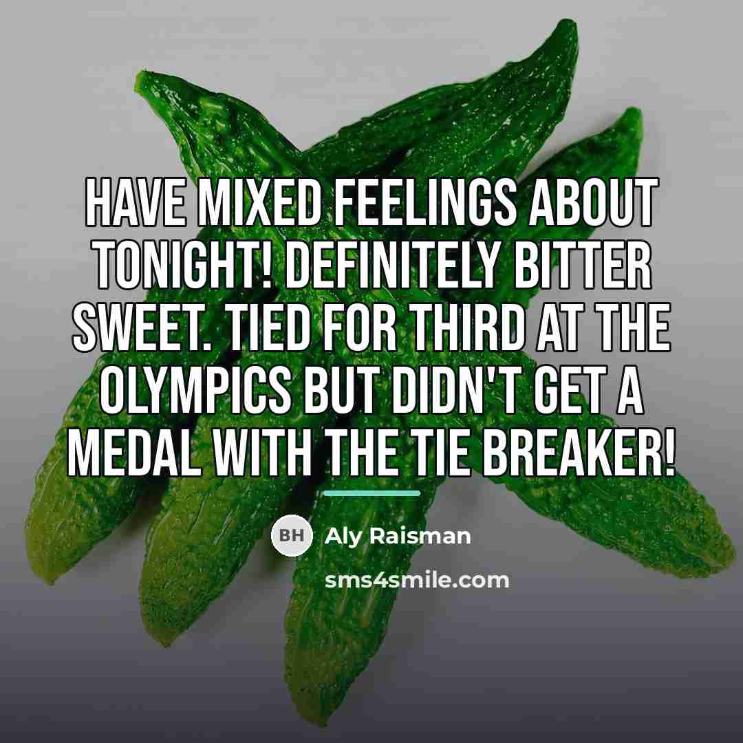 “Have mixed feelings about tonight! Definitely bitter sweet. Tied for…” quote by Aly Raisman