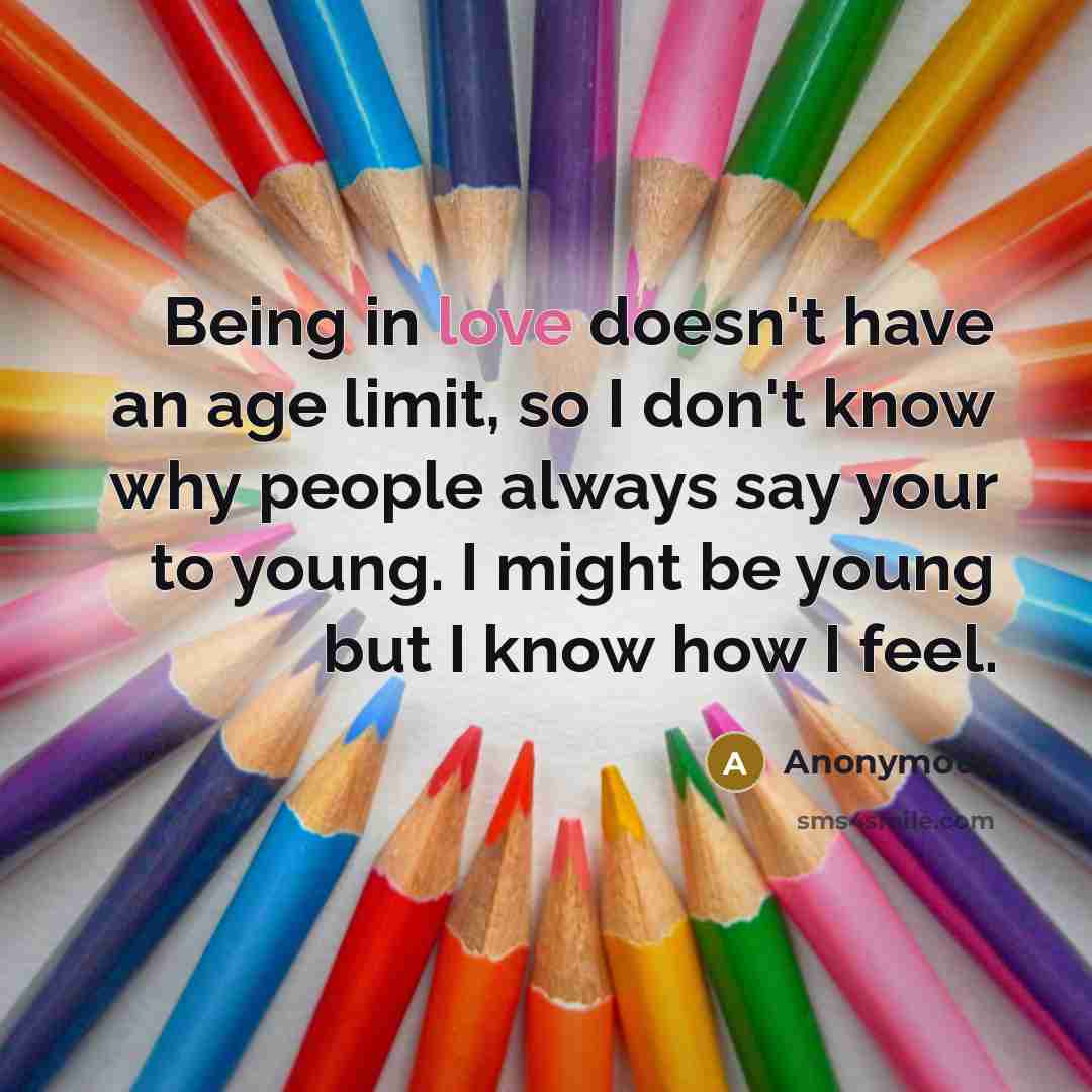 “Being in love doesn't have an age limit, so I…” quote by Anonymous